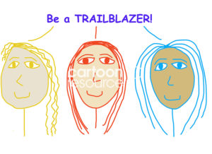 Color cartoon of three smiling, ethnically diverse women stating be a trailblazer.