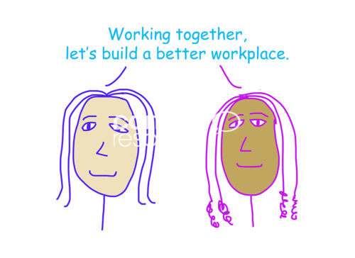Color cartoon of two racially diverse women saying that working together, let us build a better workplace.