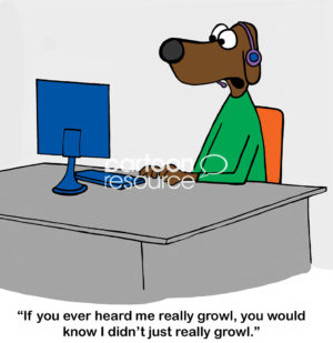 Customer service cartoon of a dog customer service worker who is being accused of growling, but the dog replies he definitely did not growl.
