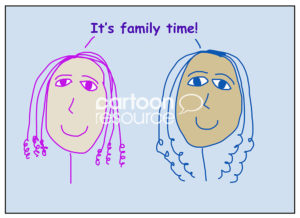 Color cartoon of two smiling, beautiful and racially diverse women stating it’s family time!