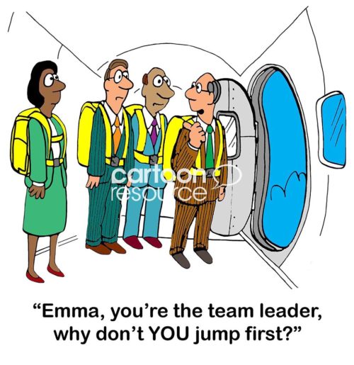 Leadership cartoon of four team members about to parachute out of a plane, one turns to the boss and says, "Emma, you are the leader, why don't YOU jump first?".