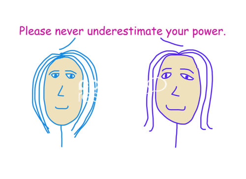 Positivity illustration of two smiling women saying, 'please never underestimate your power'.