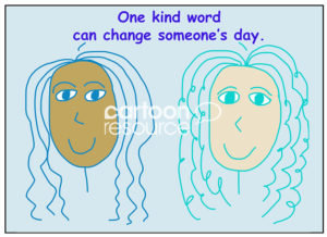 Color cartoon showing two smiling and racilly diverse women saying one kind word can change someone’s day.