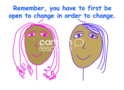 Color cartoon showing two smiling African-American women stating that you have to first be open to change in order to truly change.