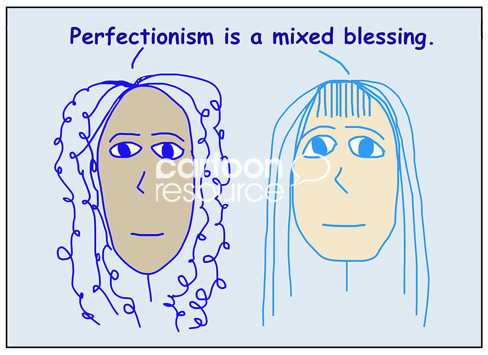 Perfectionism is mixed blessing - Cartoon Resource