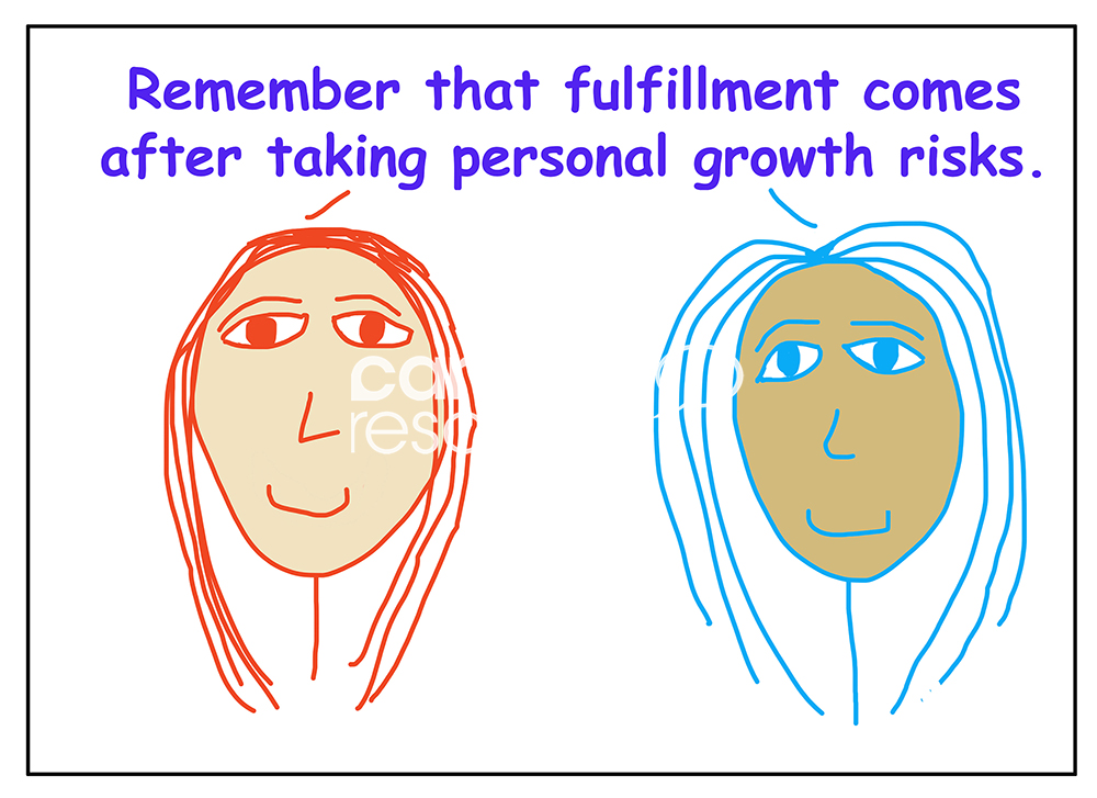 Personal fulfillment after personal growth Color cartoon showing two racially diverse business women saying that fulfillment comes after taking risks.