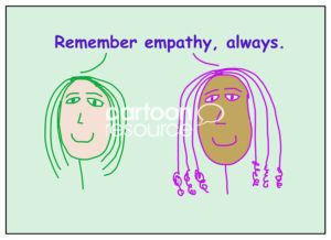 Color cartoon of two smiling, racially diverse women saying to remember empathy, always.