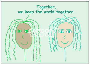 Color cartoon of two smiling and racially diverse women saying that together, we keep the world together.