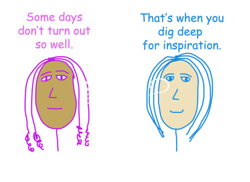 Color cartoon of two racially diverse women talking that when days do not go well you have to dig deep for inspiration.