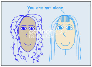 Color cartoon of two smiling, beautiful, racially diverse women stating you are not alone.