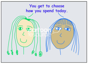 Color cartoon of two smiling and racially diverse women saying you get to choose how you spend today.