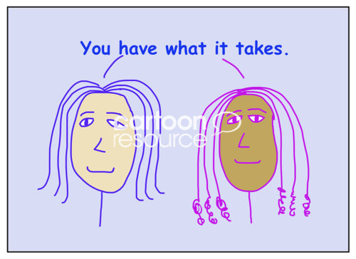 Color cartoon of two smiling, racially diverse women saying you have what it takes.