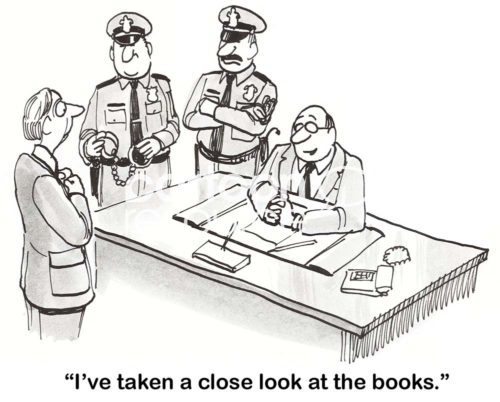 B&W accounting cartoon showing a boss, with two policemen, saying tot he accountant, 'I've taken a close look at the books'.