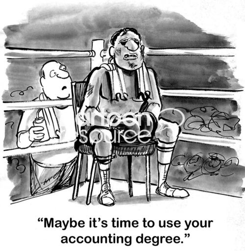 B&W accounting cartoon showing a beat-up boxer sitting in his corner. His coach says to him, 'maybe it's time to use your accounting degree'.