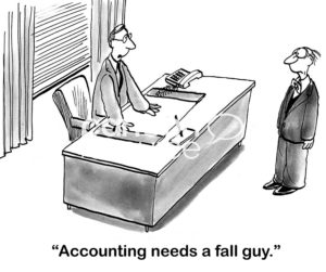B&W accounting cartoon of a boss saying to a surprised worker, 'accounting needs a fall guy'.