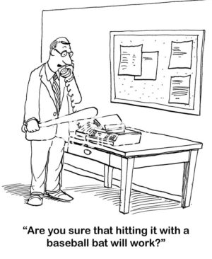 Customer service cartoon showing a business man irritated that the fax machine is not working.  His customer service rep has recommended hitting it with a baseball bat.