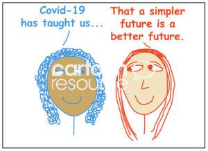 Medical color cartoon of two women, neck up, they say, "Covid-19 has taught us that a simpler future is a better future".