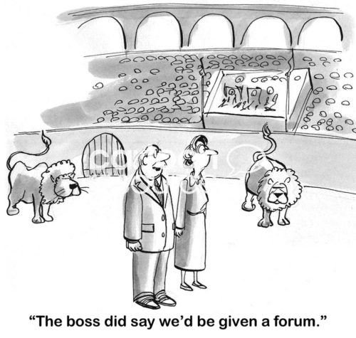 B&W boss cartoon showing two workers in a coliseum with lions nearby, 'the boss did say we'd be given a forum'.