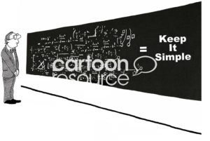B&W business cartoon showing a businessman looking at a board filled with hundreds of complex equations. At the end they equal, 'keep it simple'.