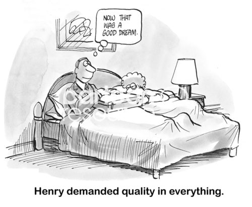 B&W business cartoon of a businessman wearing his business suit in bed and thinking it was a good dream. "Henry demanded quality in everything."