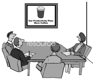 B&W business cartoon of people in a meeting looking at a whiteboard that states 'our productivity plan: more coffee'.