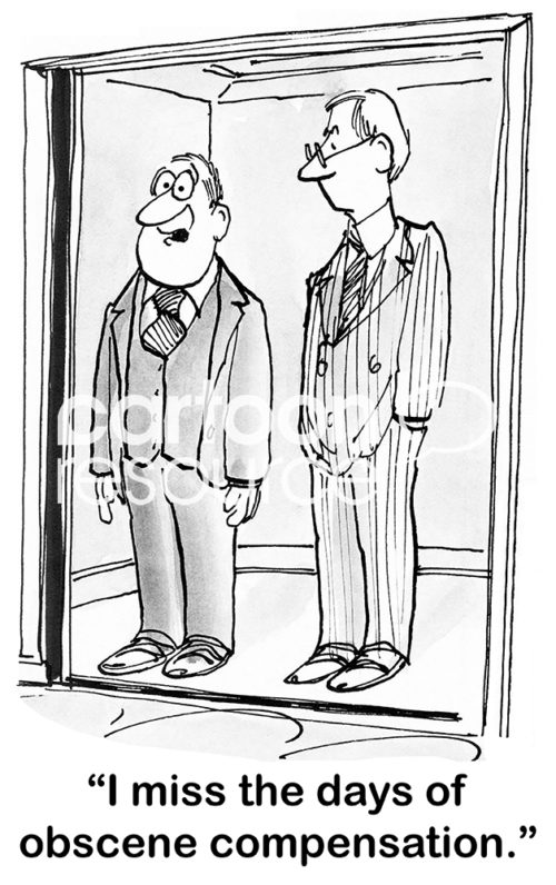 B&W business cartoon showing two middle-aged businessmen leaving an elevator. One says, 'I miss the days of obscene compensation'.