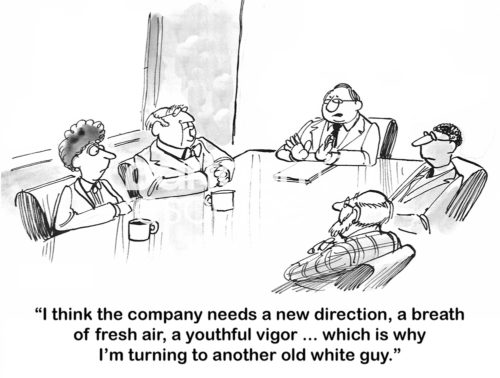 B&W change cartoon of a meeting. The old white guy says the company needs a 'breath of fresh air... which is why I'm turning to another old white guy'.