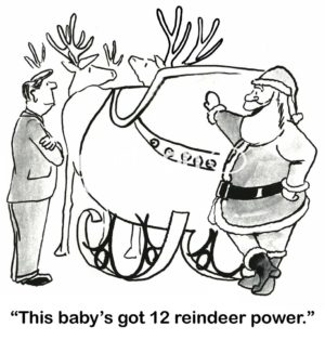 B&W Christmas cartoon showing Santa Claus and his reindeer sleigh saying to a man, 'this baby's got 12 reindeer power'.