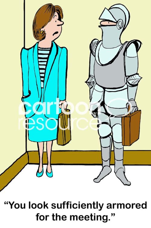 Color conflict cartoon showing a female employee standing by a male employee who is wearing a suit of armor. She says to him, 'you look sufficiently armored for the meeting'.