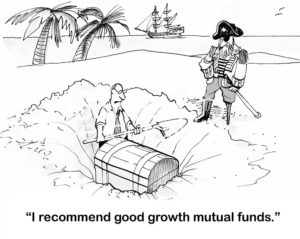 B&W finance cartoon of a pirate looking at a man digging up a chest full of gold. The man recommends '... good growth mutual funds' to the pirate.