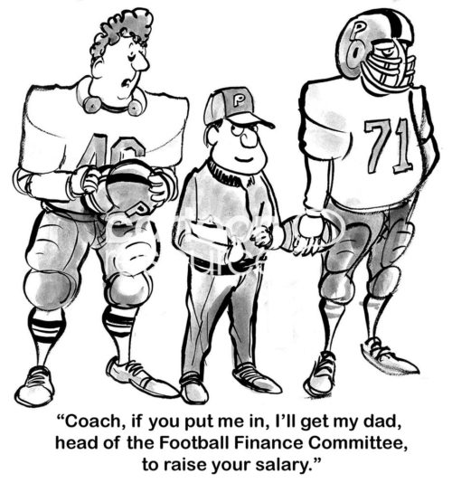 B&W finance cartoon showing two football players and a coach. One player says to the coach that if he puts him ion the game he will have his father raise the ooach's salary.