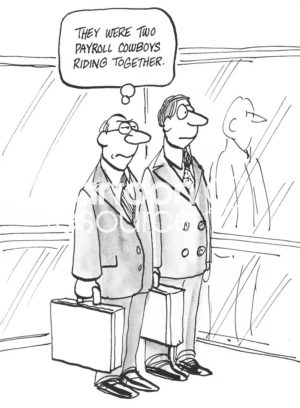 B&W finance cartoon showing two businessmen. One is thinking 'they were two payroll cowboys riding together'.