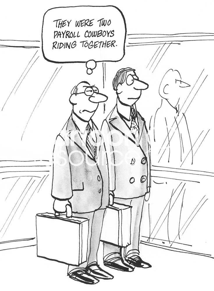 B&W finance cartoon showing two businessmen. One is thinking 'they were two payroll cowboys riding together'.