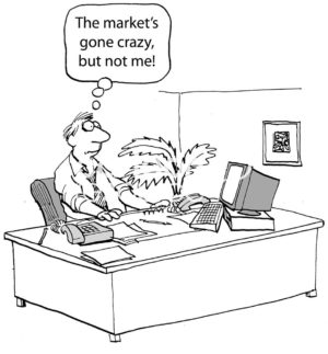 B&W finance cartoon showing a crazed looking businessman thinking the stock market has gone crazy, but not him.