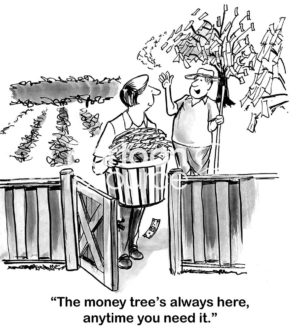 B&W finance cartoon showing a smiling man carrying a basket of money.  The farmer says to him, 'the money tree's always there when he needs it'.