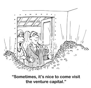 B&W finance cartoon showing two business people admiring piles of gold coins. "Sometimes, it's nice to come visit the venture capital."