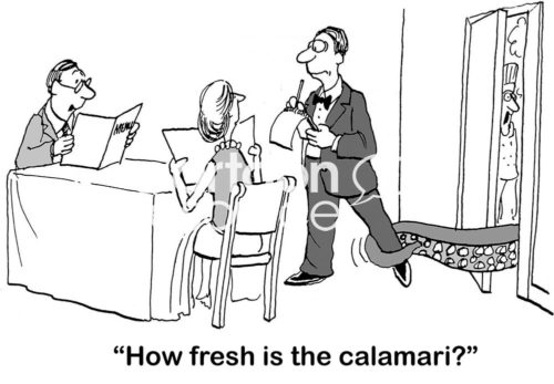 Customer service b&w cartoon showing a male waiter and a live calamari demonstrating just how fresh the fish is.
