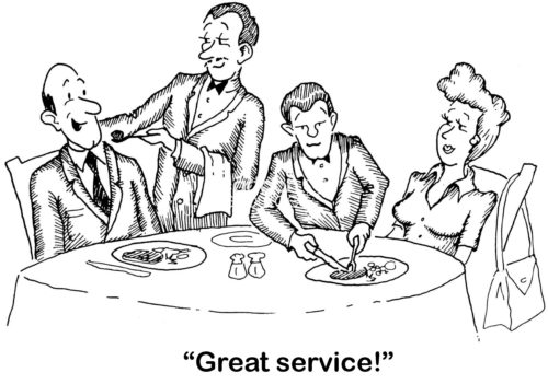 Customer service b&w cartoon of waiters who are actually feeding the patrons at the restaurant. The patrons say, "Great service!".