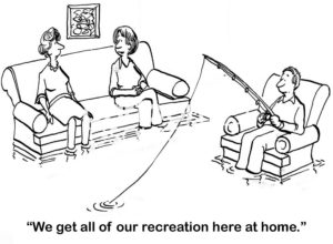 B&W cartoon of a husband and wife whose living room is a lake and the husband fishes in it. "We get all of our recreation here at home."