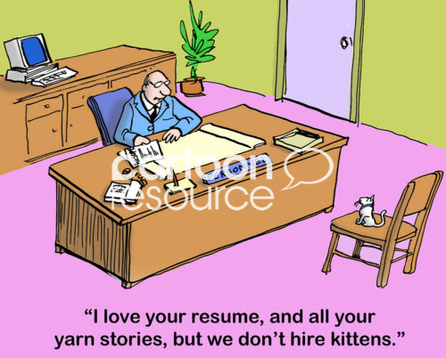 Color interview cartoon of a Personnel manager saying to a kitten, 'I love your resume, and all your yarn stories, but we don't hire kittens'.