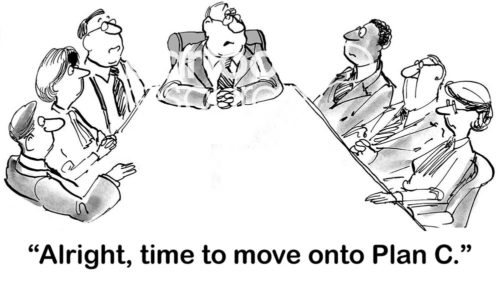 B&W business cartoon showing 7 people in a meeting and the male head of the meeting says, 'alright, time to move onto Plan C'.