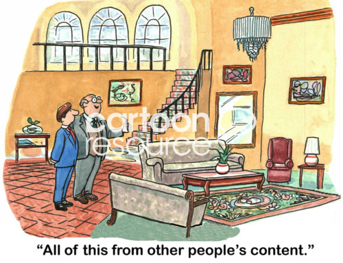 Color social media cartoon showing a luxurious mansion and the businessman says, "all this from other people's content".