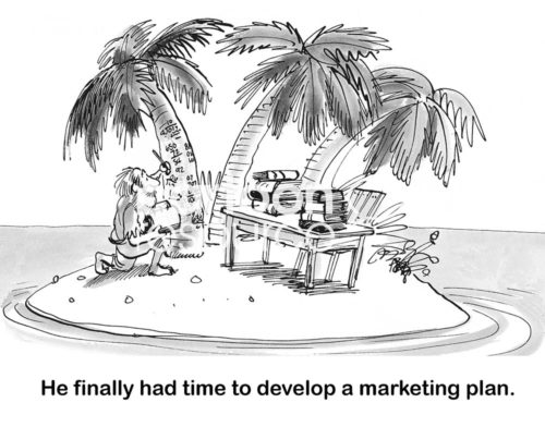 B&W marketing cartoon showing a man on a deserted island, writing on a tree, 'he finally had time to develop a marketing plan'.