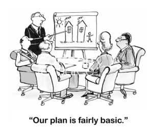 B&W marketing cartoon showing a business meeting and two stick-figure houses on a flip chart. The male presenter says, 'our plan is fairly basic'.