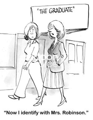 B&W cartoon of two women walking by a movie theater showing 'The Graduate'. One says, 'now I identify with Mrs. Robinson'.