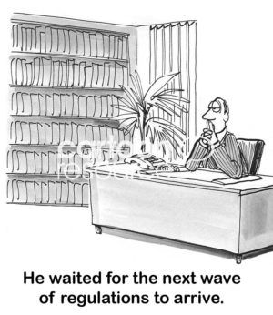 Office b&w cartoon showing a man sitting pensively at his desk. 'He waited for the next wave of regulations to arrive.'