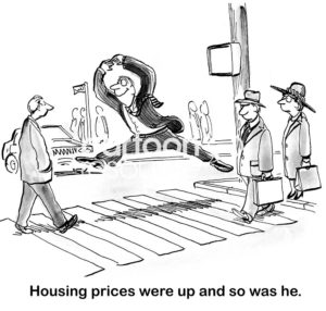 Real estate B&W cartoon showing a man jumping up in the air, 'Housing prices were up and so was he'.