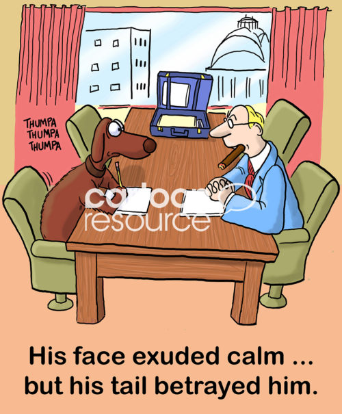 Office cartoon showing a cigar chomping businessman in a negotiation with a business dog.  The dog's '...face exuded calm... but his tail betrayed him'.