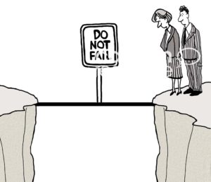 Office B&W cartoon of a male and a female office worker standing on atop a steep cliff ledge and warily looking down. There is a narrow board crossing to the next cliff ledge. A sign on the board reads, "Do not fail".