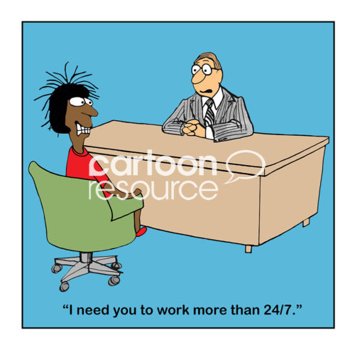 Office cartoon showing a businessman boss telling his female worker that she needs to now work 24/7.  She becomes very stressed.